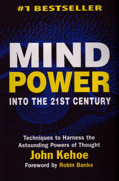 Mind Power Into the 21st Century: Techniques to Harness the Astounding Powers of Thought