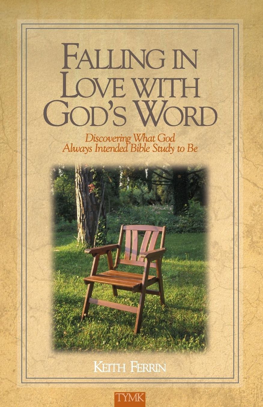 Falling in Love with God's Word: Discovering What God Always Intended Bible Study to Be