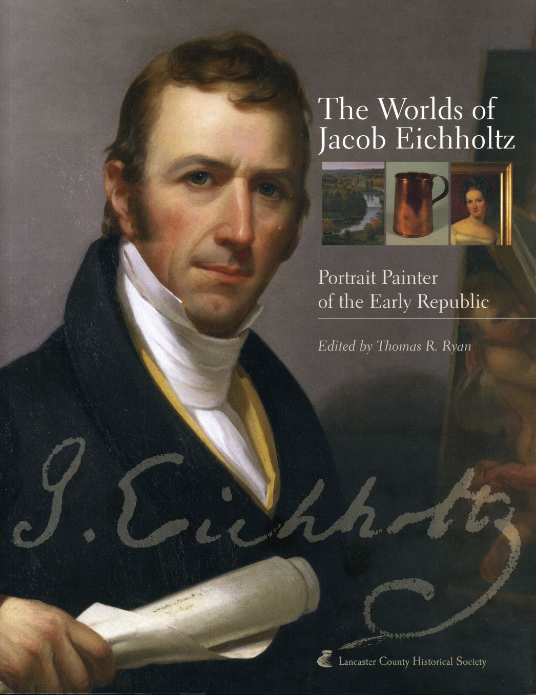 The Worlds of Jacob Eichholtz: Portrait Painter of the Early Republic