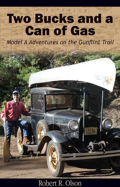 Two Bucks and a Can of Gas: Model A Adventures on the Gunflint Trail