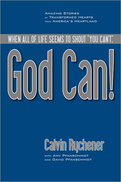 God Can!: Amazing Stories of Transformed Hearts from America's Heartland