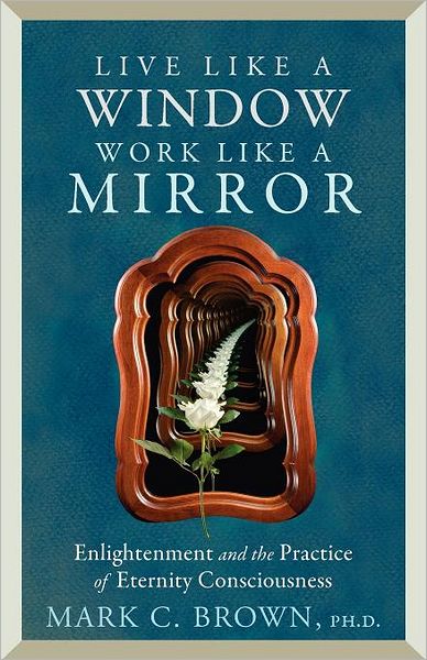 Live Like a Window Work Like a Mirror