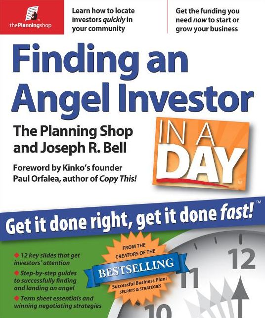 Finding an Angel Investor in a Day: Get It Done Right, Get It Done Fast!