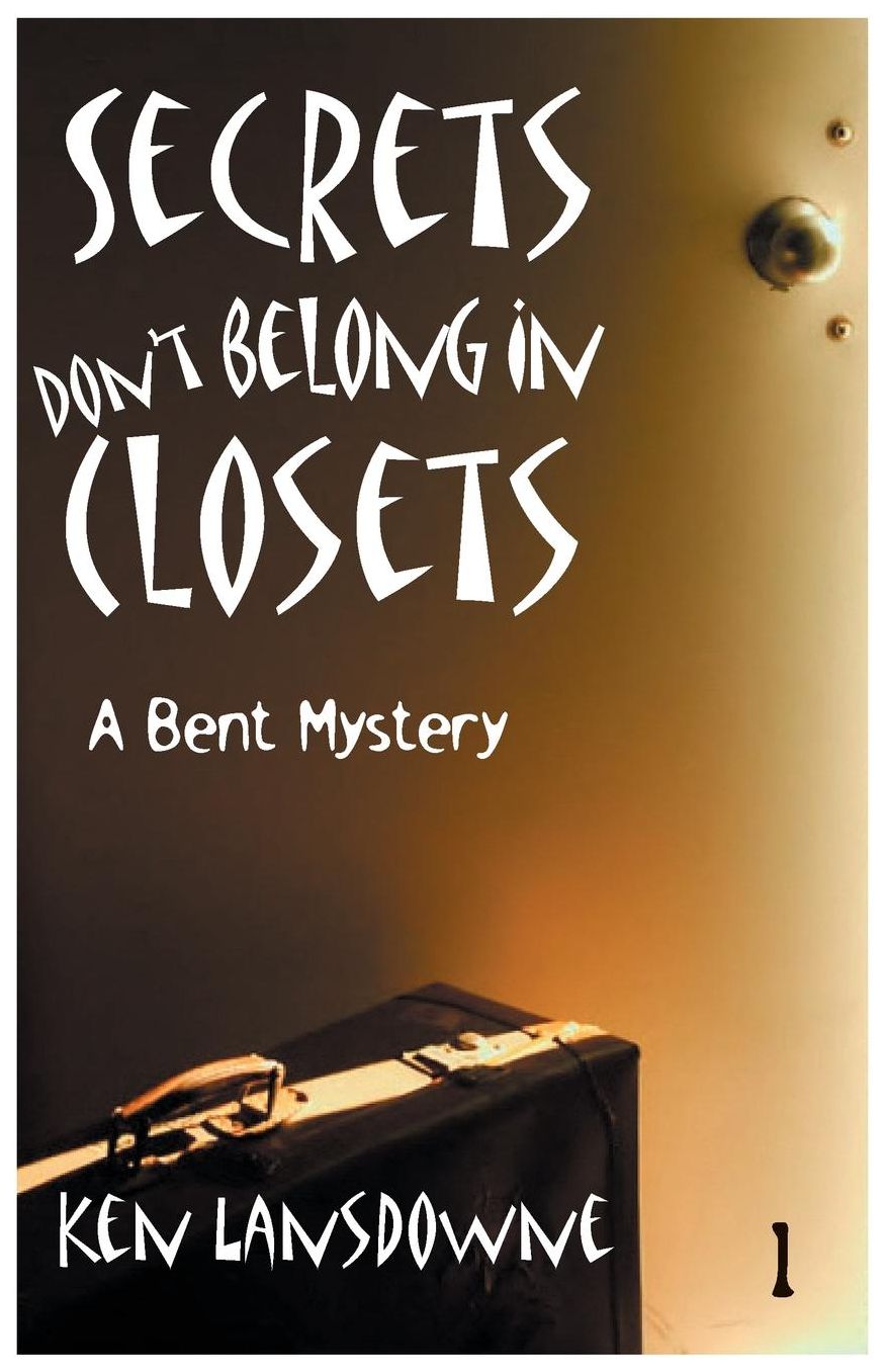 Secrets Don't Belong in Closets: A Bent Mystery