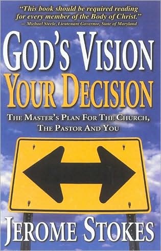 God's Vision, Your Decision: the Master's Plan for the Church, the Pastor and You