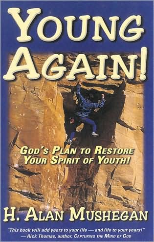 Young Again!: God's Plan to Restore Your Spirit of Youth