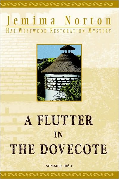 A Flutter in the Dovecote: A Hal Westwood Restoration Mystery. Summer 1660