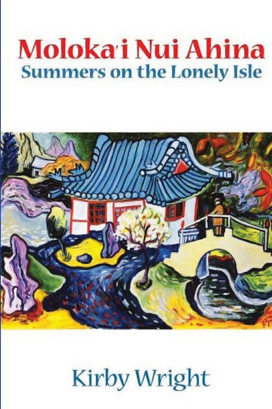 Moloka'i Nui Ahina: Summers on the Lonely Isle