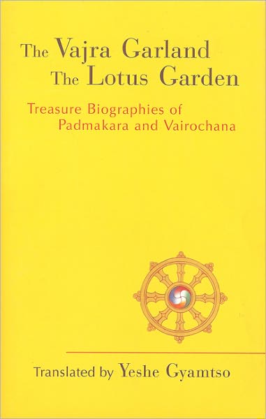 The Vajra Garland and the Lotus Garden: Treasure Biographies of Padmakara and Vairochana