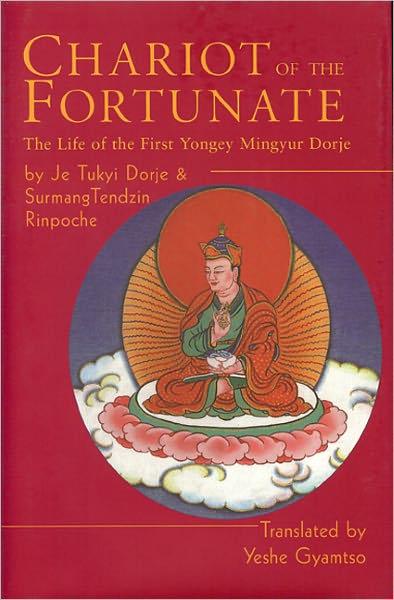 Chariot of the Fortunate : The Life of the First Yongey Mingyur Dorje