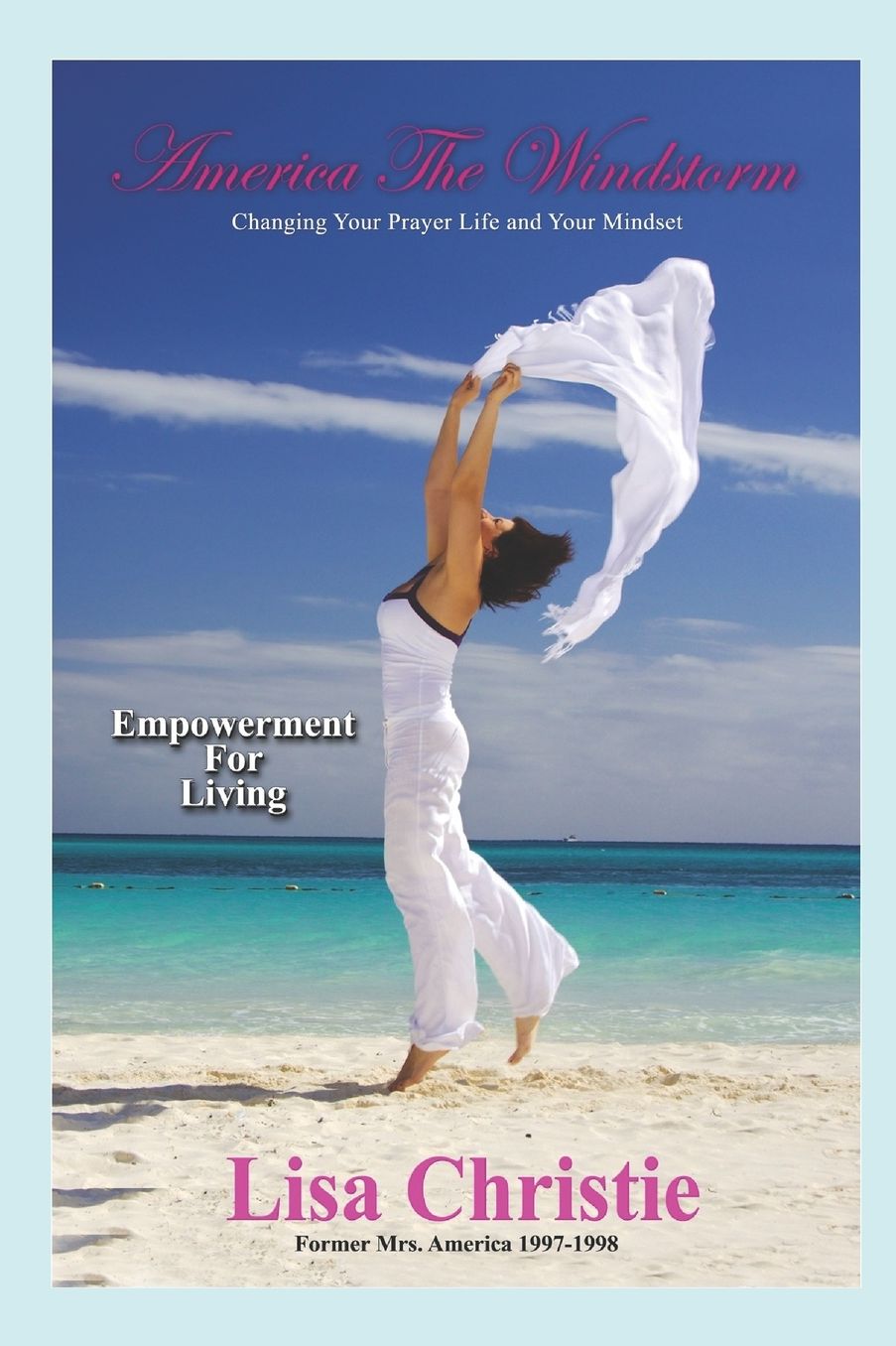America The Windstorm: Changing Your Prayer Life and Your Mindset:Empowerment For Living