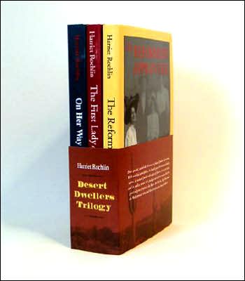 The Desert Dwellers Trilogy: The Reformer's Apprentice / On Her Way Home / The First Lady of Dos Cacahuates