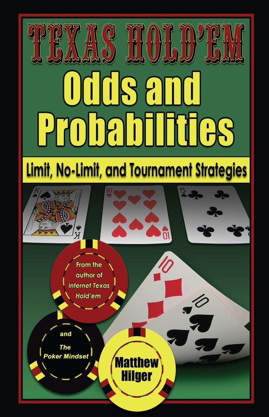 Texas Hold'em Odds and Probabilities: Limit, No-Limit, and Tournament Strategies