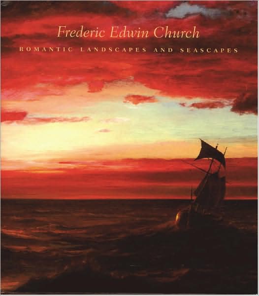 Frederic Edwin Church: Romantic Landscapes and Seascapes