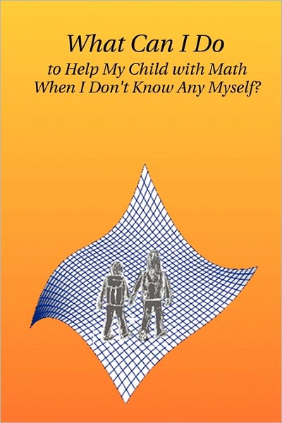 What Can I Do To Help My Child With Math When I Don'T Know Any Myself?