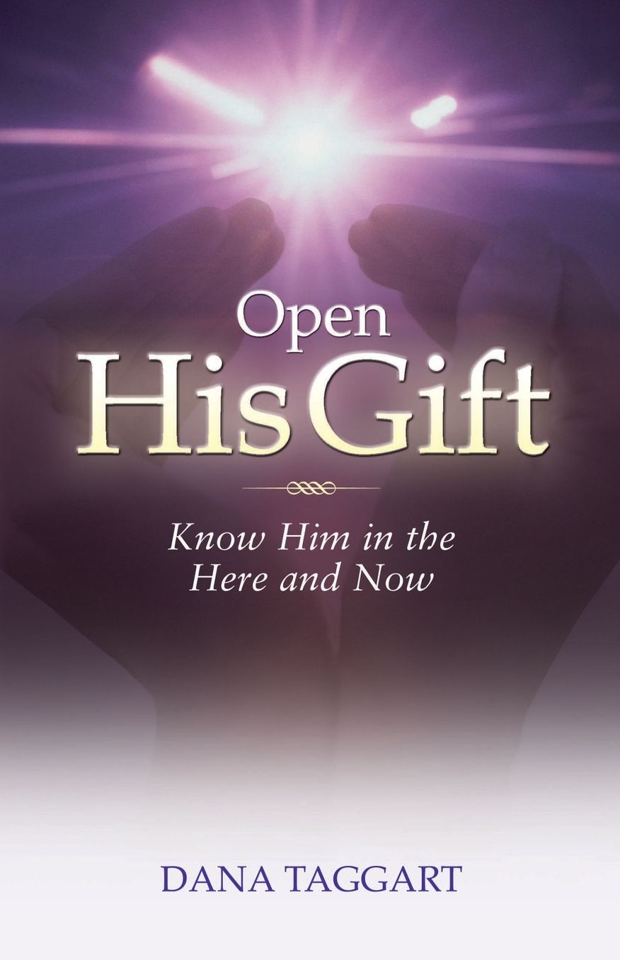 Open His Gift: Know Him in the Here and Now