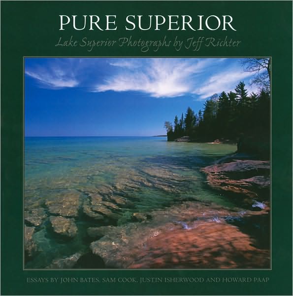 Pure Superior: Photographs of Lake Superior by Jeff Richter