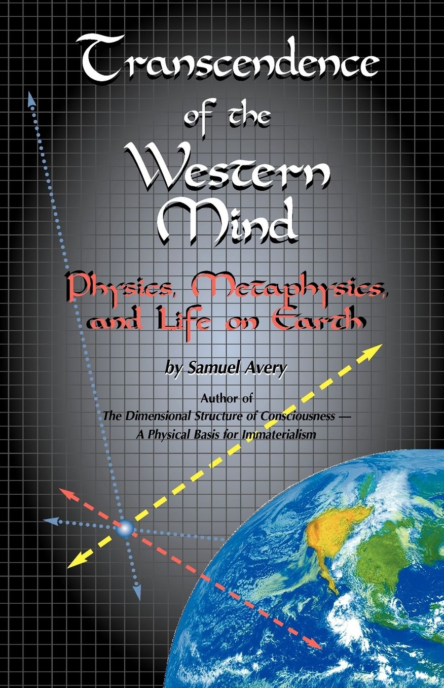 Transcendence of the Western Mind: Physics, Metaphysics, and Life on Earth