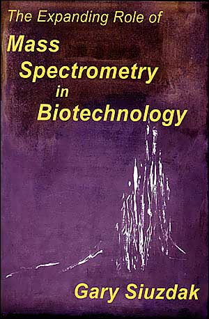 The Expanding Role of Mass Spectrometry in Biotechnology