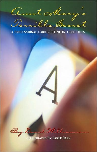 Aunt Mary's Terrible Secret: A Professional Card Routine in Three Acts