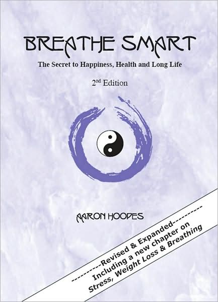 Breathe Smart: The Secret to Happiness, Health and Long Life, 2nd Edtion