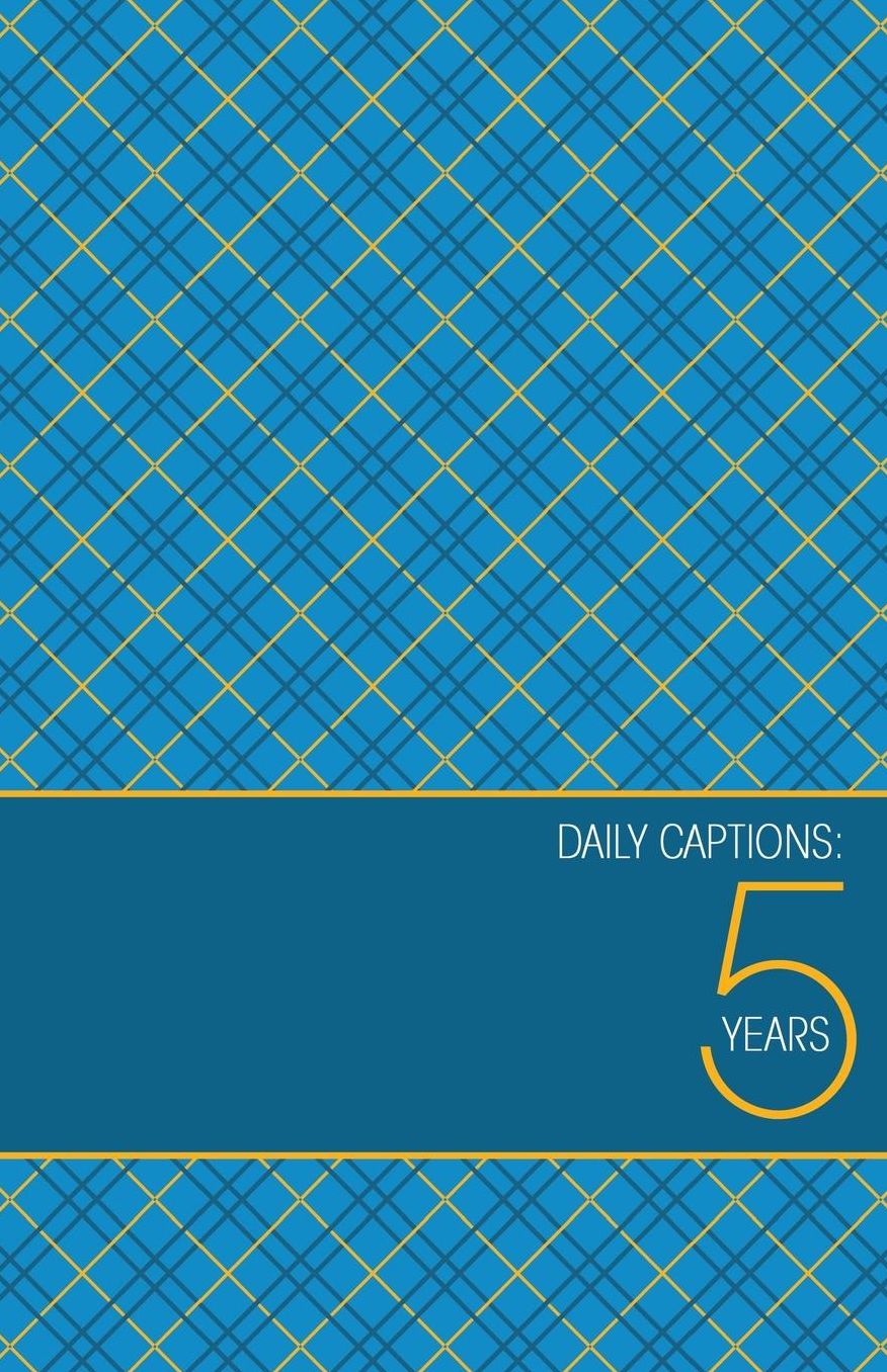 Daily Captions: A Five-Year Journal