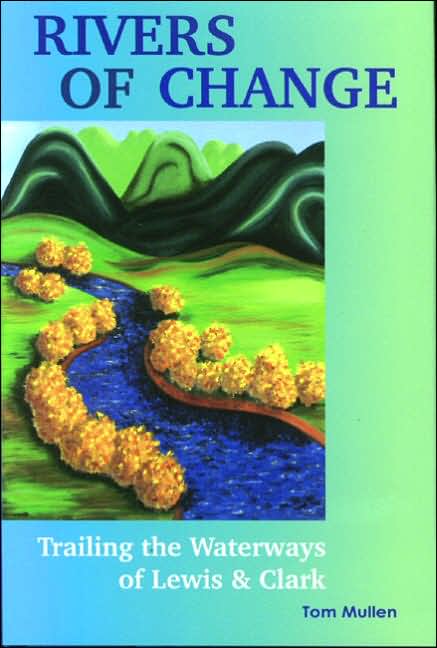 Rivers of Change: Trailing the Waterways of Lewis and Clark