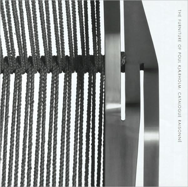 The Furniture of Poul Kjaerholm: A Catalogue Raisonne