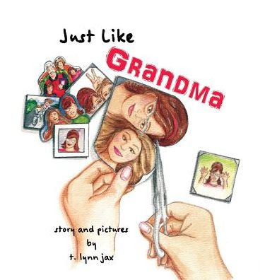 Just Like Grandma: A Family Scrapbook