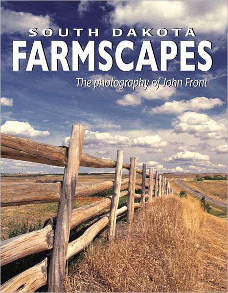 South Dakota Farmscapes: The Photography of John Front