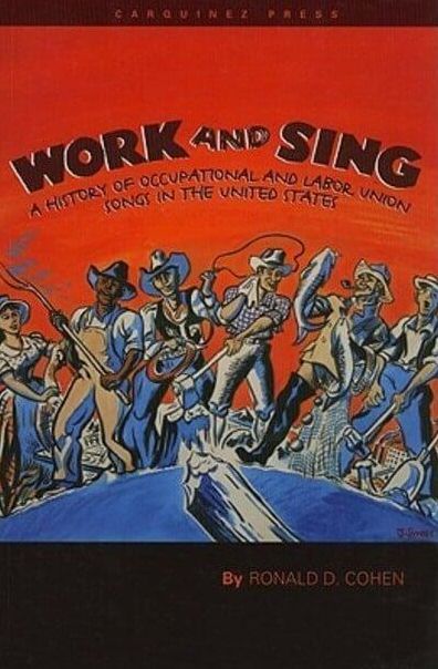 Work and Sing: A History of Occupational and Labor Union Songs in the United States