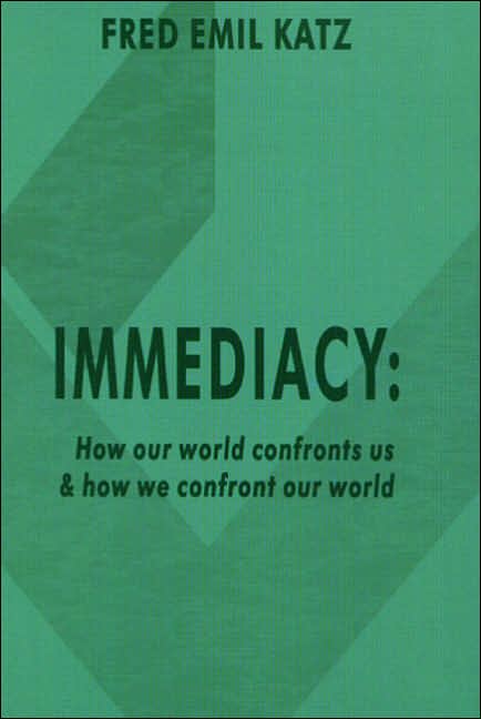 Immediacy: How Our World Confronts Us & How We Confront Our World
