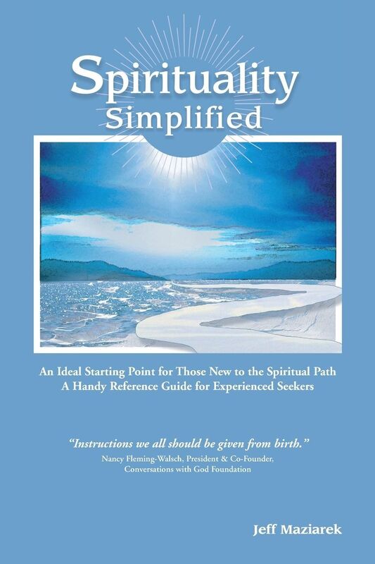 Spirituality Simplified: An Ideal Starting Point for Those New to the Spiritual Path; a Handy Reference Guide for Experienced Seekers