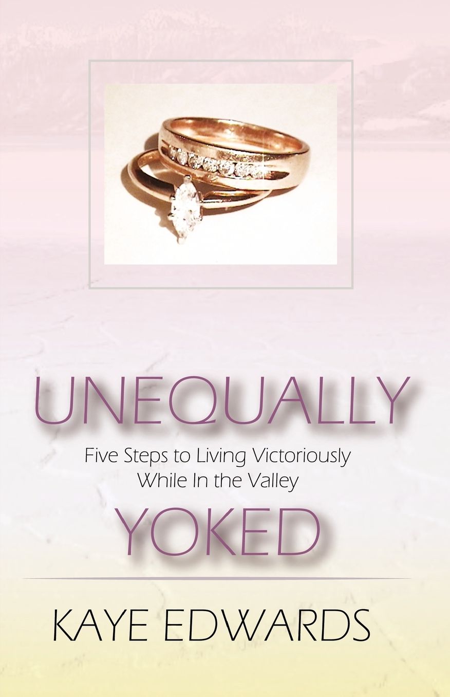 Unequally Yoked: Five Steps to Living Victoriously while in the Valley