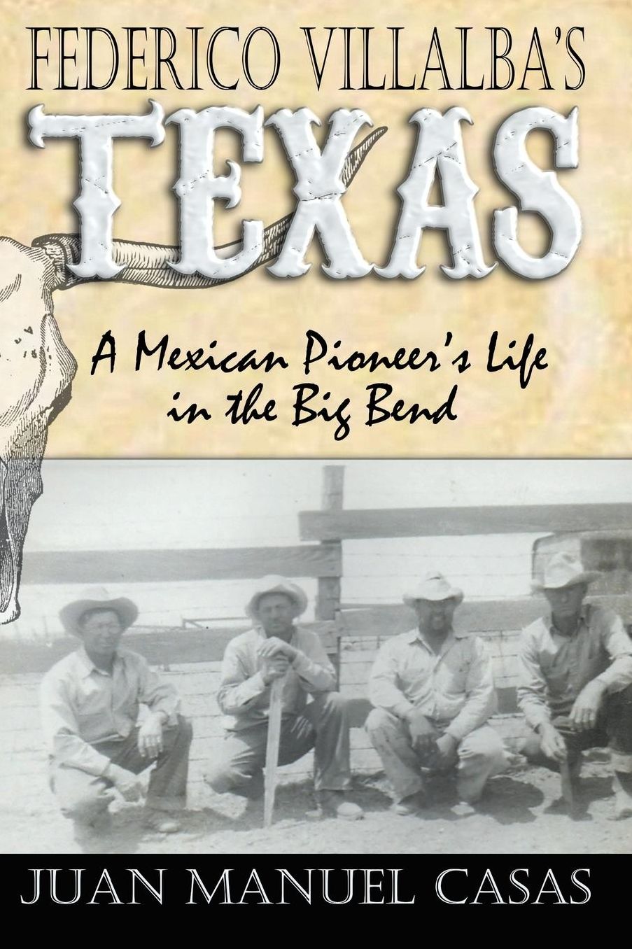 Frederico Villalba's Texas: A Mexican Pioneer's Life in the Big Bend