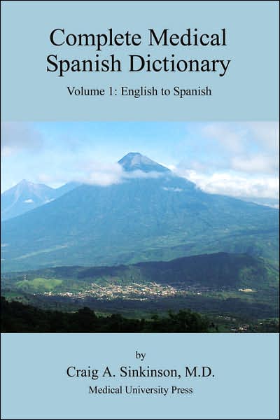 Complete Medical Spanish Dictionary Volume 1: English to Spanish