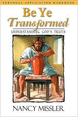 Be Ye Transformed Workbook: Understanding God's Truth