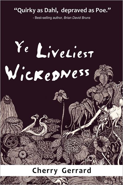 Ye Liveliest Wickedness