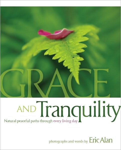 Grace and Tranquility: Natural Peaceful Paths through Every Living Day