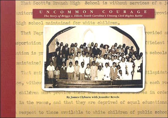 Uncommon Courage: The Story of Briggs V. Elliott, South Carolina's Unsung Civil Rights Battle