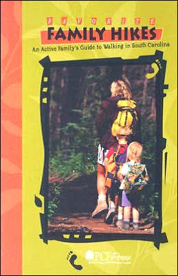 Favorite Family Hikes: An Active Family's Guide to Walking in South Carolina