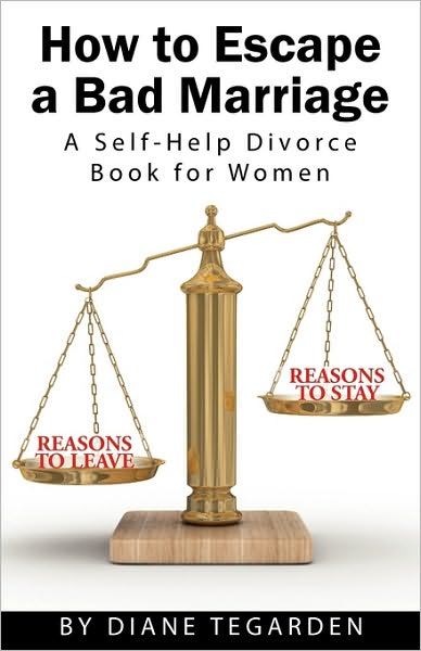 How To Escape A Bad Marriage- A Self Help Divorce Book For Women