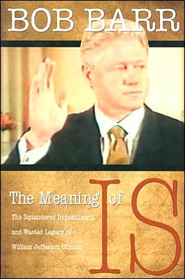 The Meaning of IS: The Squandered Impeachment and Wasted Legacy of William Jefferson Clinton