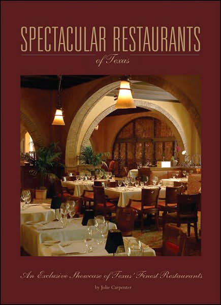 Spectacular Restaurants An Exclusive Showcase of the Finest Restaurants in Texas