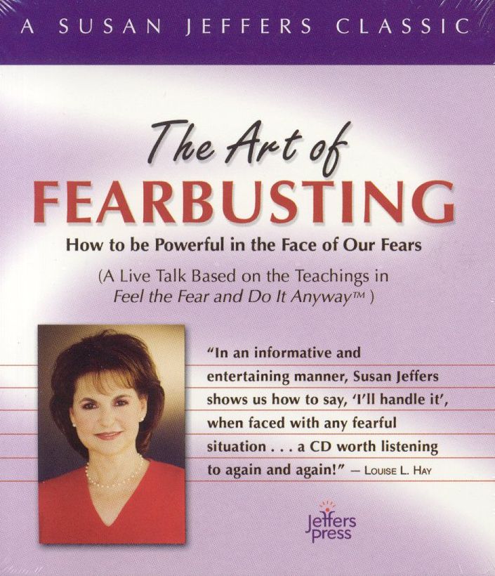 The Art of Fearbusting: How to Be Powerful in the Face of Our Fears