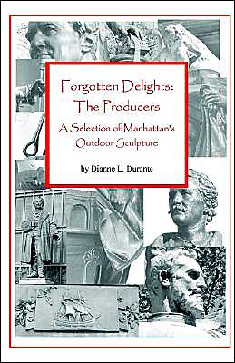 Forgotten Delights: The Producers: A Selection of Manhattan's Outdoor Sculpture