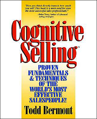 Cognitive Selling: Proven Fundamentals and Techniques Embraced by the World's Most Effective Salespeople