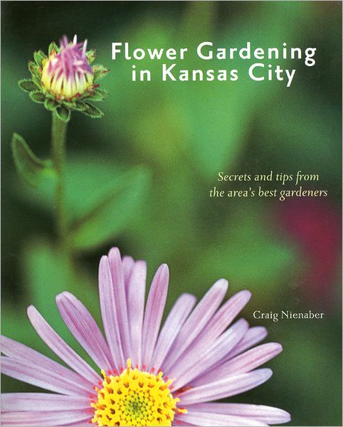 Flower Gardening in Kansas City: Secrets and Tips from the Area's Best Gardeners