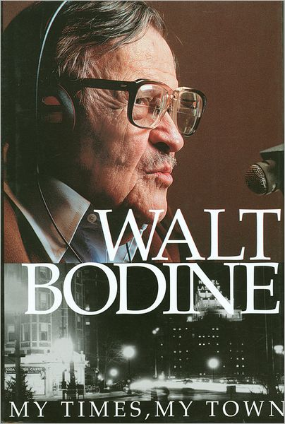 Walt Bodine: My Times, My town
