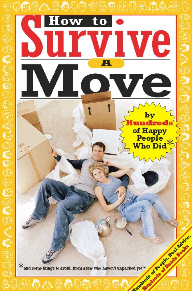 How to Survive a Move: By Hundreds of Happy People Who Did, and Some Things to Avoid from a Few Who Haven't Unpacked yet (Hundreds of Heads Survival Guide Series)